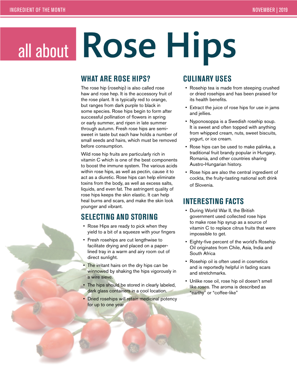 WHAT ARE ROSE HIPS? CULINARY USES the Rose Hip (Rosehip) Is Also Called Rose • Rosehip Tea Is Made from Steeping Crushed Haw and Rose Hep