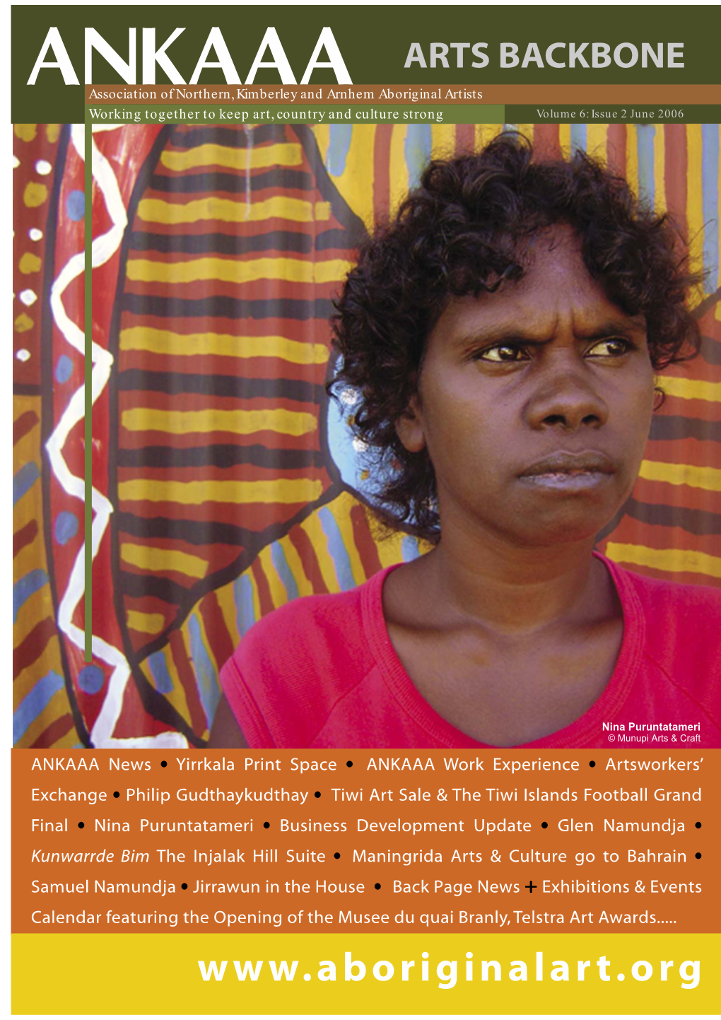 ARTS BACKBONE Association of Northern, Kimberley and Arnhem Aboriginal Artists Working Together to Keep Art, Country and Culture Strong Volume 6: Issue 2 June 2006