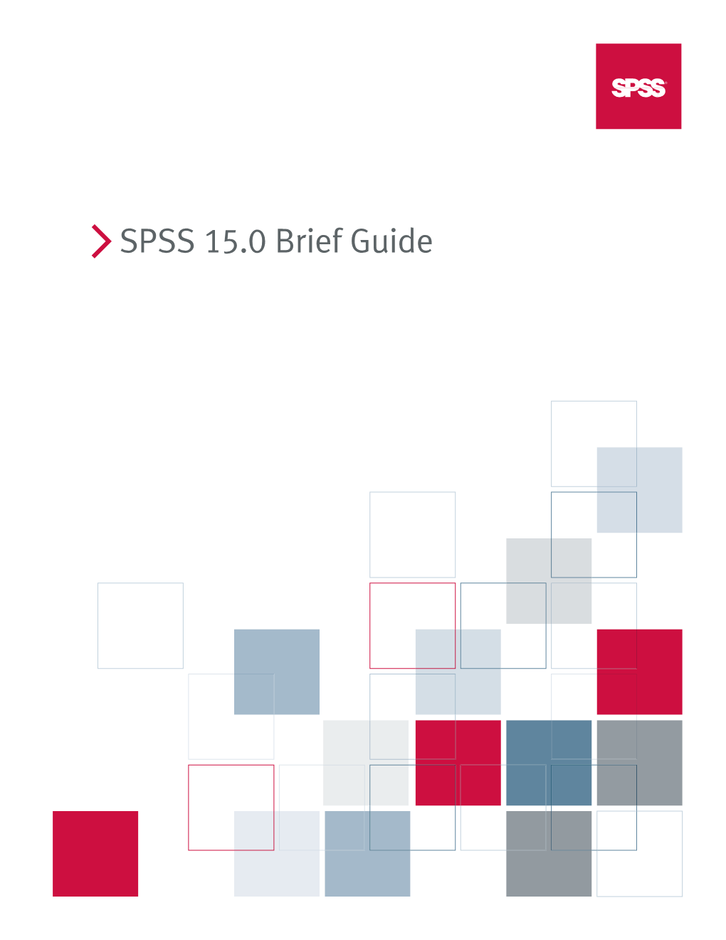 SPSS 15.0 Brief Guide Copyright © 2006 by SPSS Inc