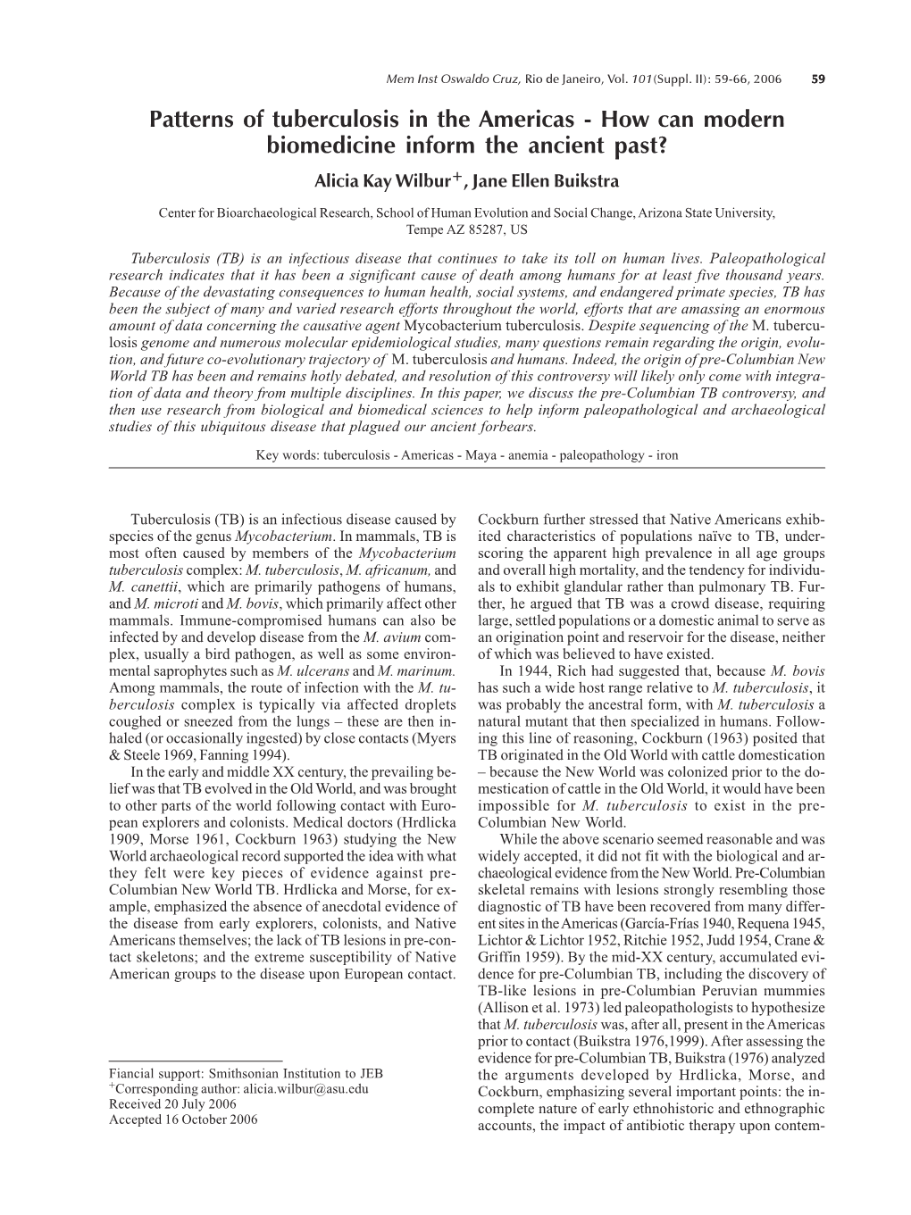 Patterns of Tuberculosis in the Americas - How Can Modern Biomedicine Inform the Ancient Past? Alicia Kay Wilbur+, Jane Ellen Buikstra