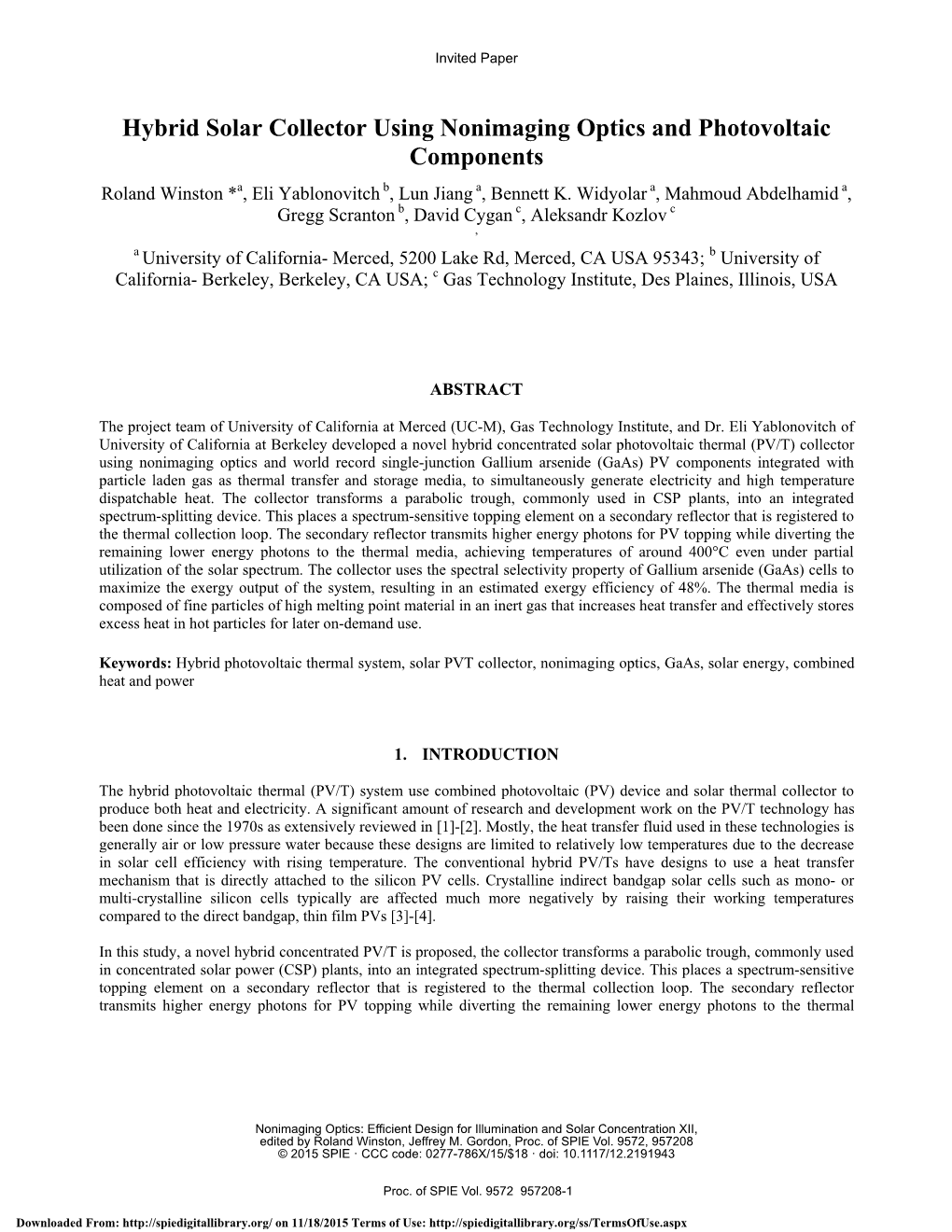 Hybrid Solar Collector Using Nonimaging Optics and Photovoltaic Components Roland Winston *A, Eli Yablonovitch B, Lun Jiang A, Bennett K