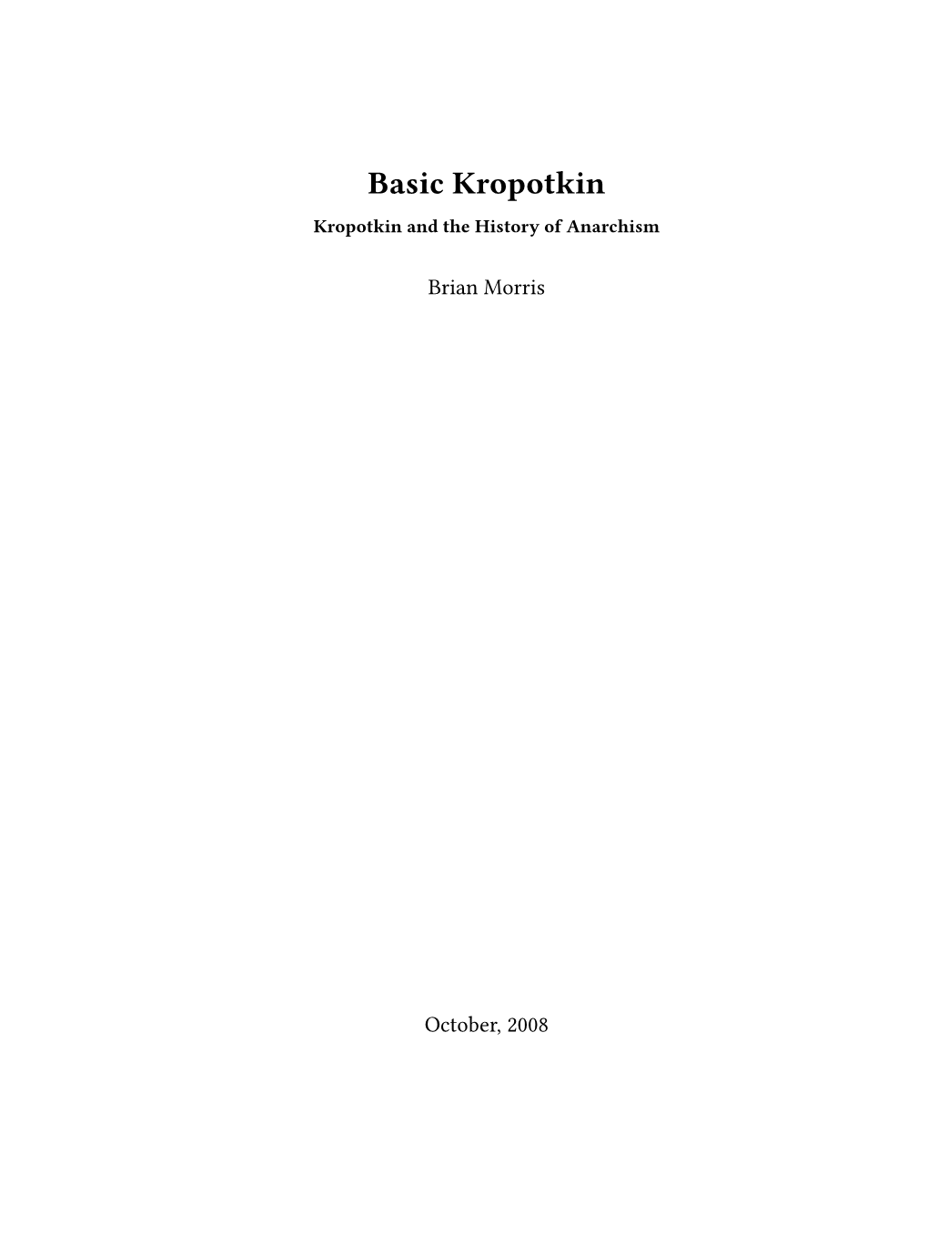 Basic Kropotkin Kropotkin and the History of Anarchism