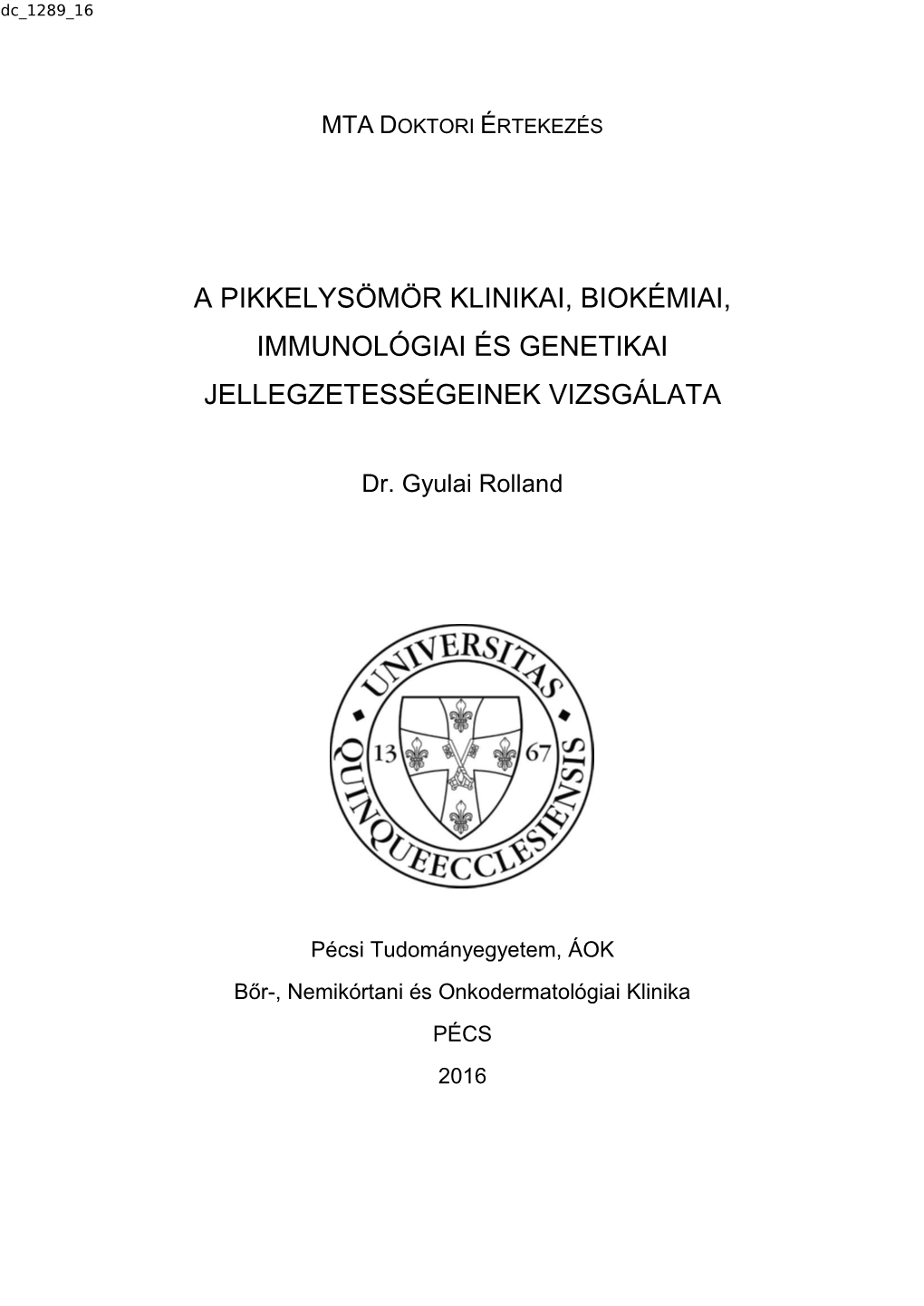 A Pikkelysömör Klinikai, Biokémiai, Immunológiai És Genetikai Jellegzetességeinek Vizsgálata