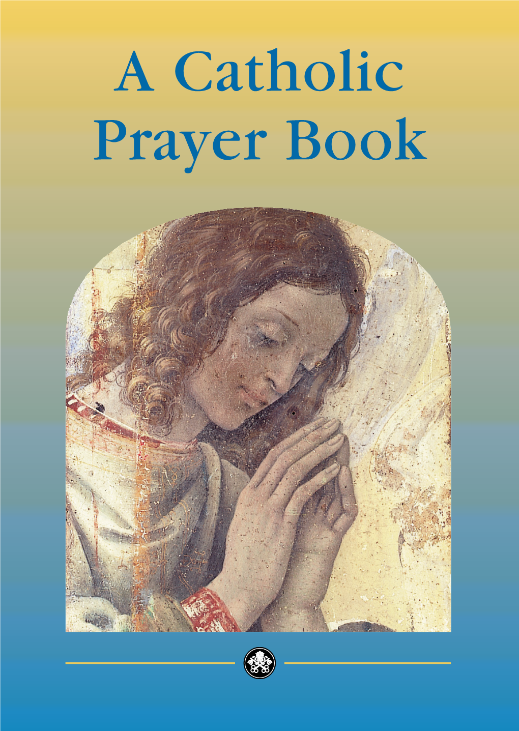 A Catholic Prayer Book 3/16/10 2:15 PM Page 3
