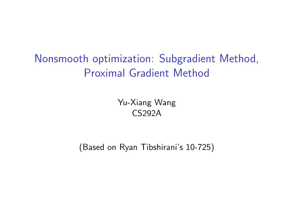 Nonsmooth Optimization: Subgradient Method, Proximal Gradient Method