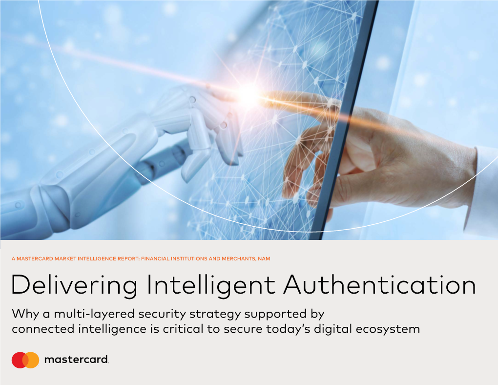 Delivering Intelligent Authentication Why a Multi-Layered Security Strategy Supported by Connected Intelligence Is Critical to Secure Today’S Digital Ecosystem