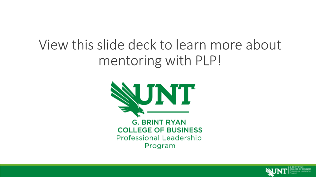 View This Slide Deck to Learn More About Mentoring with PLP! Mentoring with the Professional Leadership Program