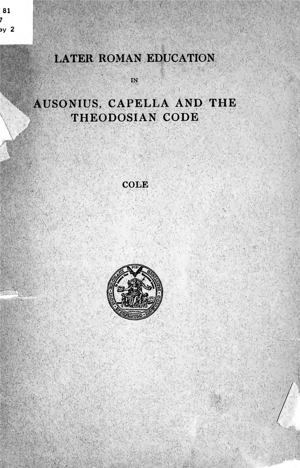 Later Roman Education in Ausonius, Capella and the Theodosian Code;