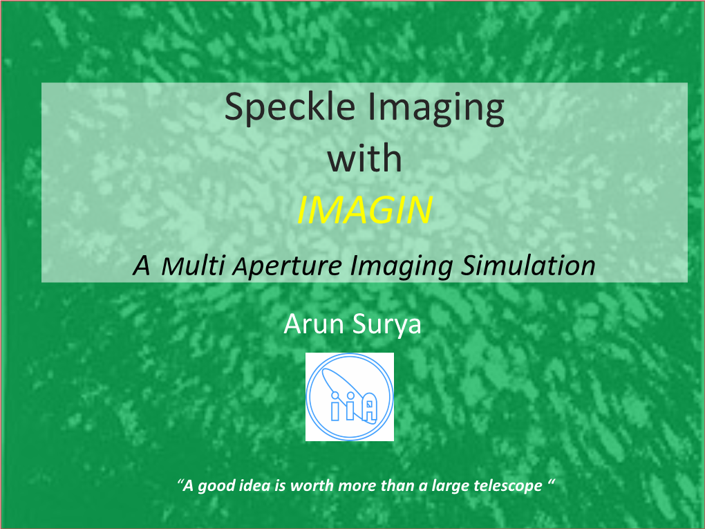 Speckle Imaging with IMAGIN a Multi Aperture Imaging Simulation Arun Surya