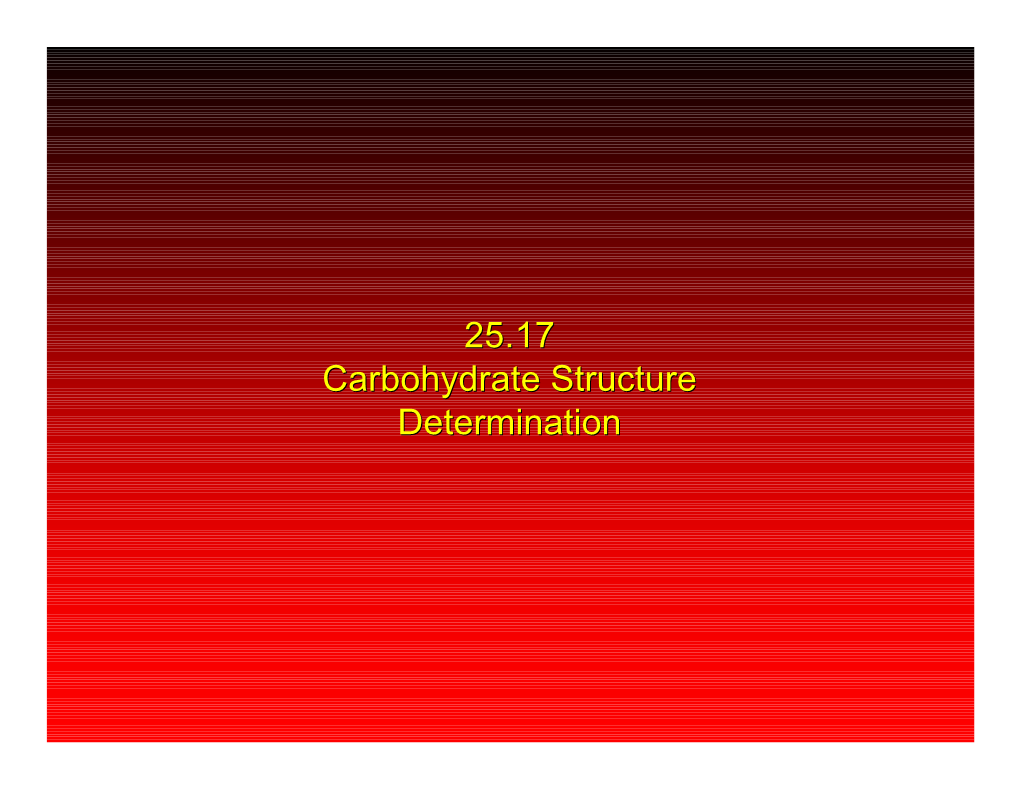 25.17 Carbohydrate Structure Determination Carbohydrate Structure Determination