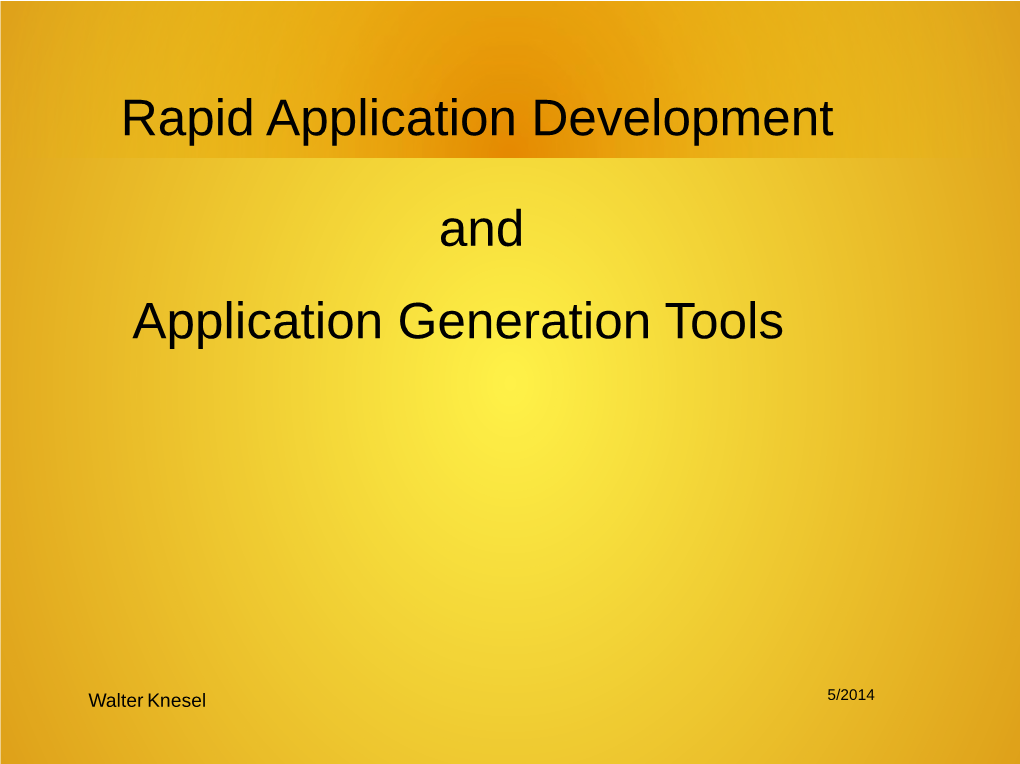 Rapid Application Development and Application Generation Tools