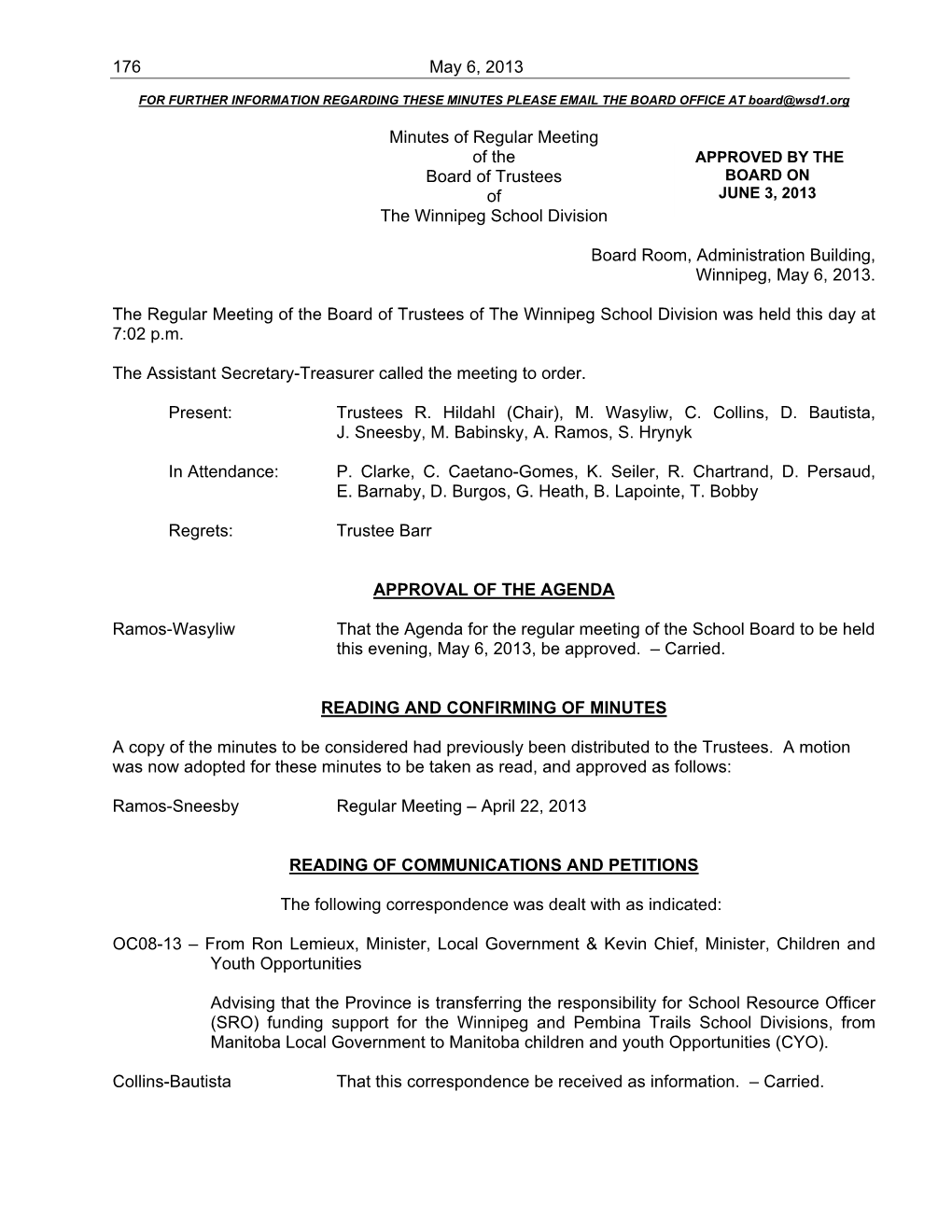 Regular Meeting of the APPROVED by the Board of Trustees BOARD on of JUNE 3, 2013 the Winnipeg School Division