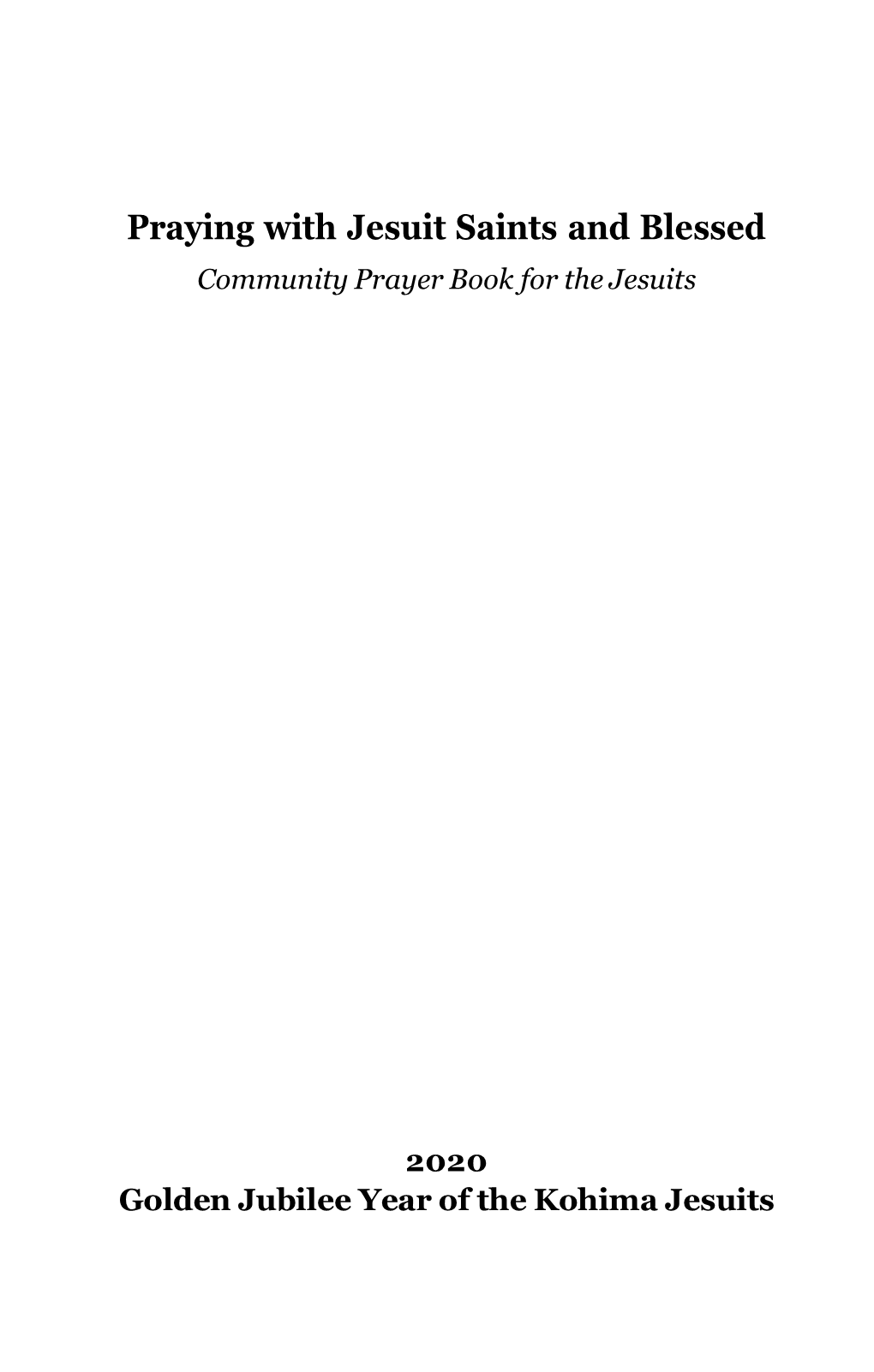 Praying with Jesuit Saints and Blessed Community Prayer Book for the Jesuits