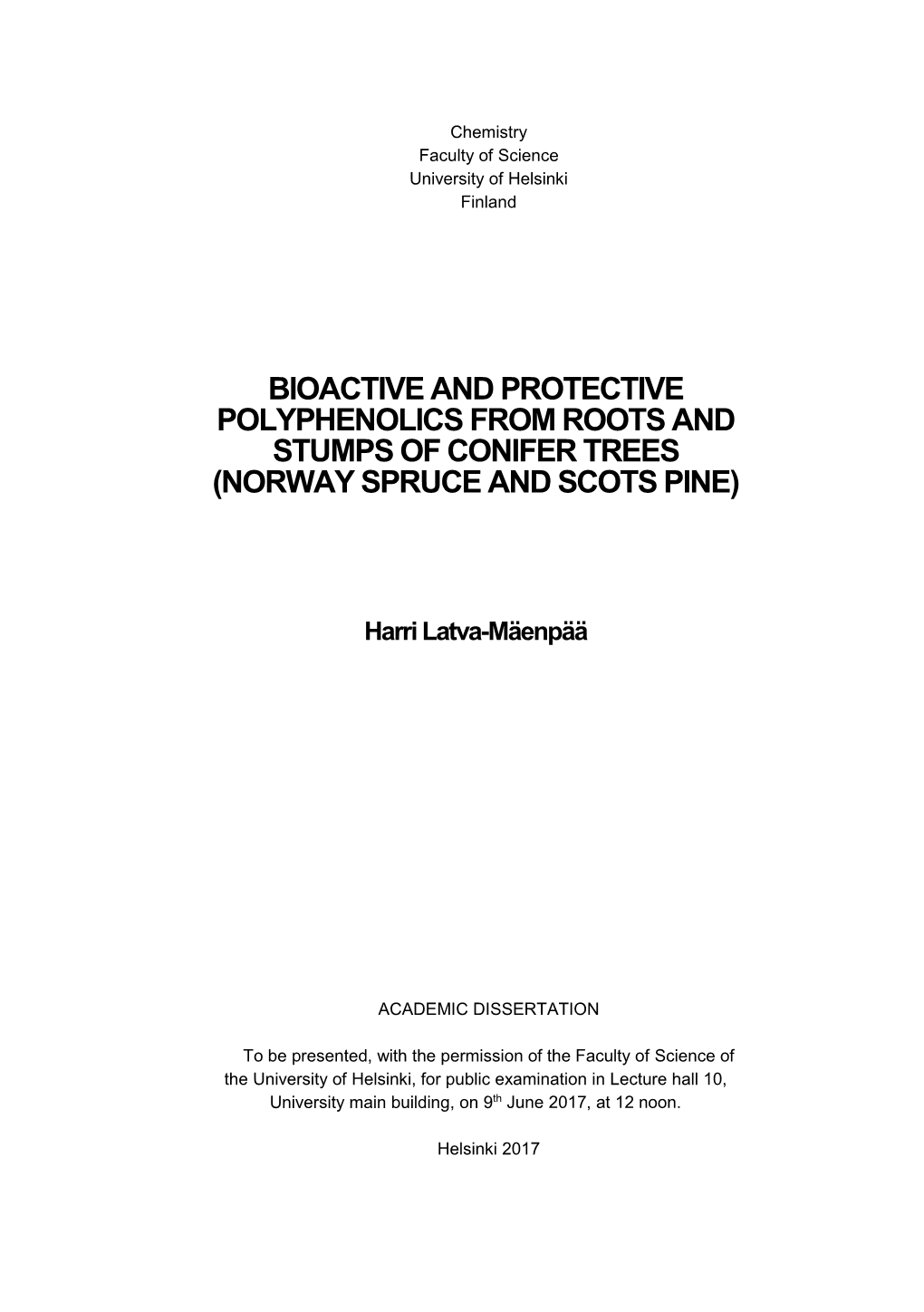 Bioactive and Protective Polyphenolics from Roots and Stumps of Conifer Trees (Norway Spruce and Scots Pine)