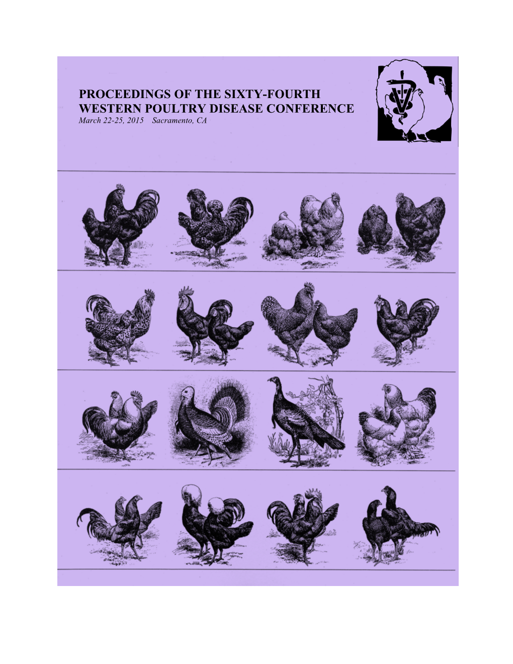 PROCEEDINGS of the SIXTY-FOURTH WESTERN POULTRY DISEASE CONFERENCE March 22-25, 2015 Sacramento, CA