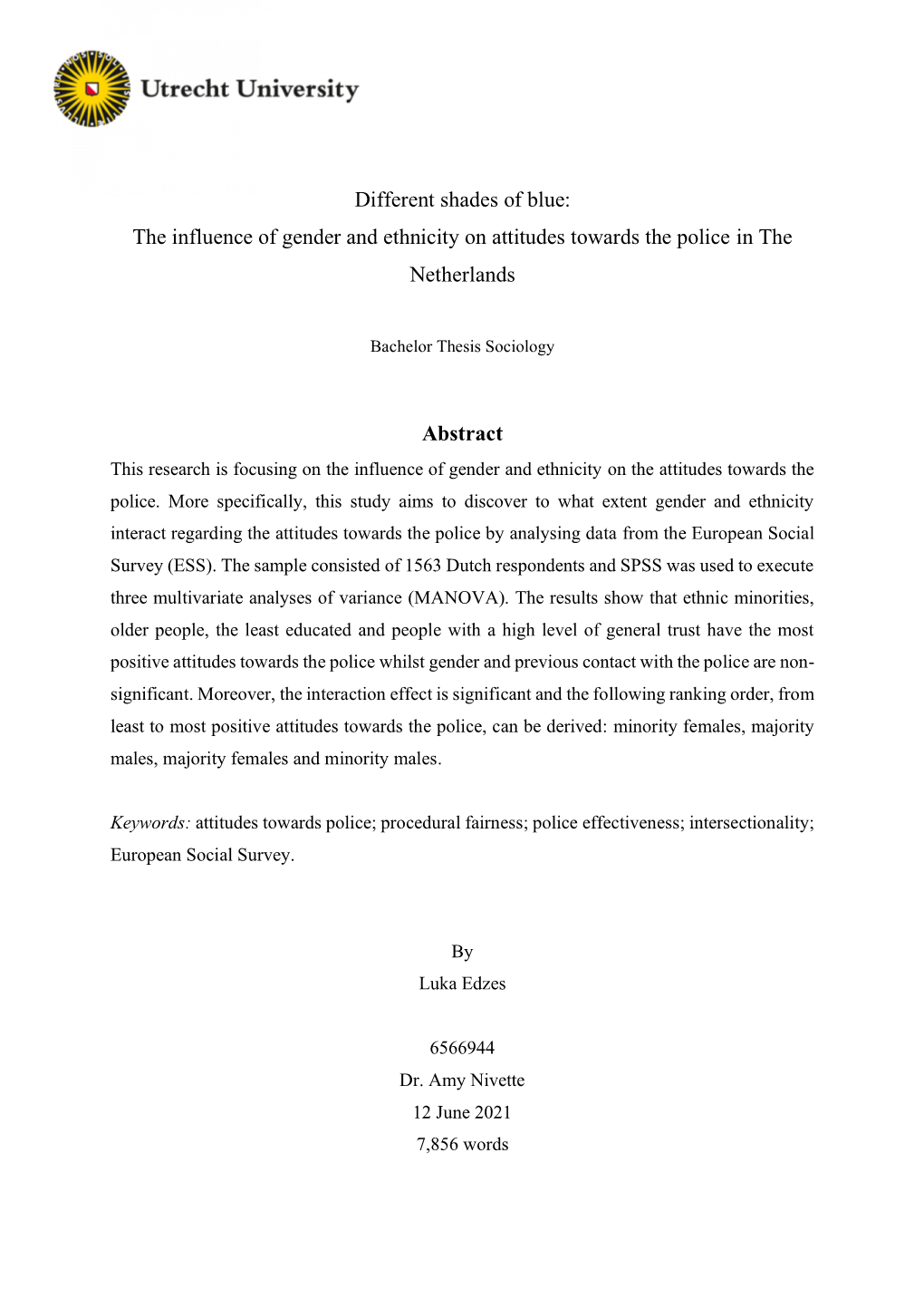 Different Shades of Blue: the Influence of Gender and Ethnicity on Attitudes Towards the Police in the Netherlands Abstract