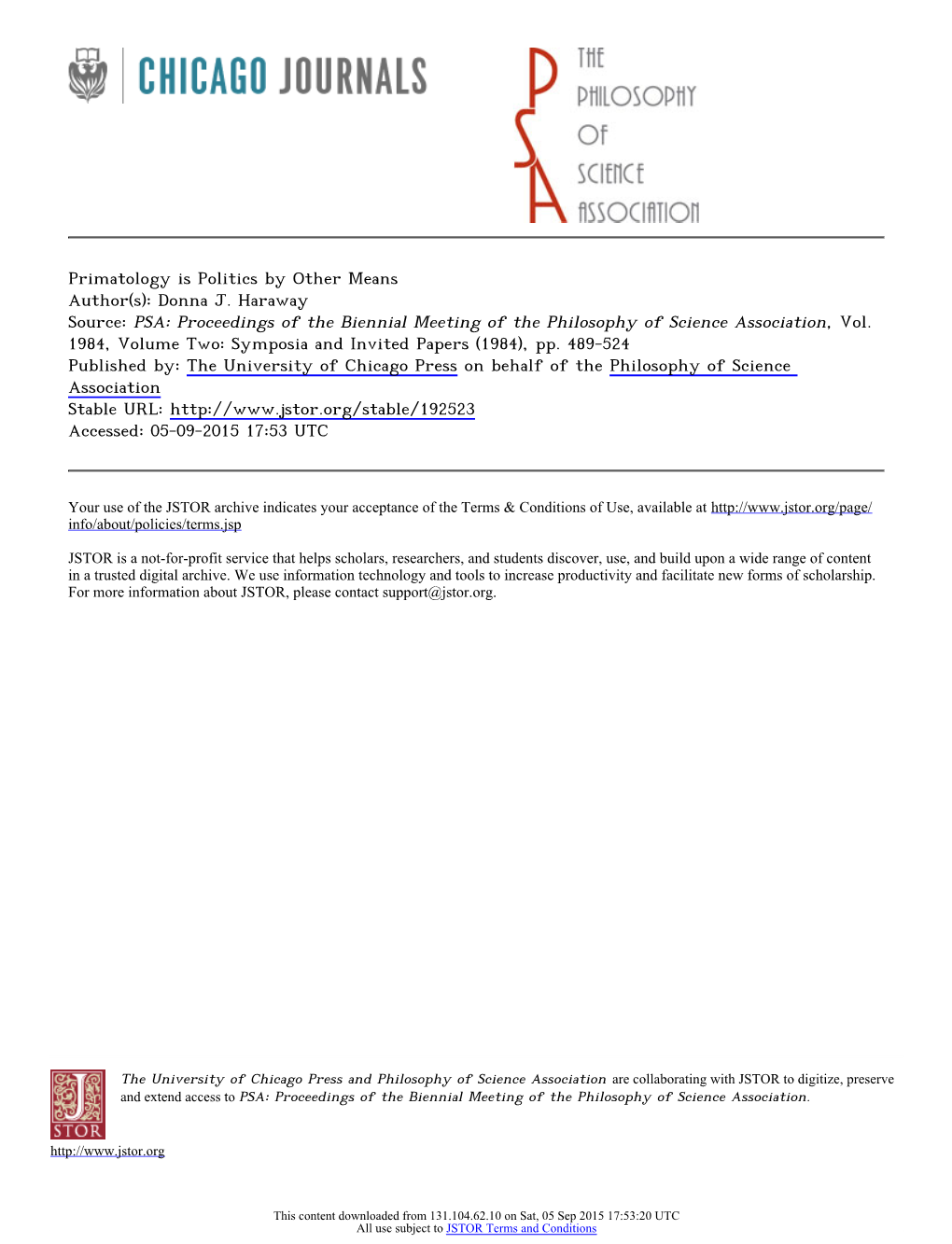 Primatology Is Politics by Other Means Author(S): Donna J. Haraway Source: PSA: Proceedings of the Biennial Meeting of the Philosophy of Science Association, Vol