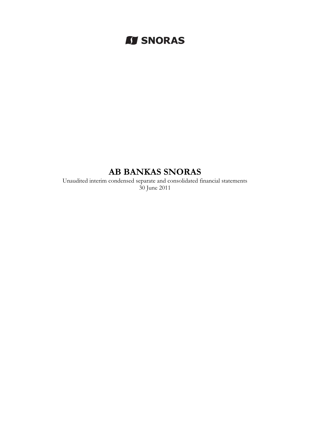 AB BANKAS SNORAS Unaudited Interim Condensed Separate and Consolidated Financial Statements 30 June 2011