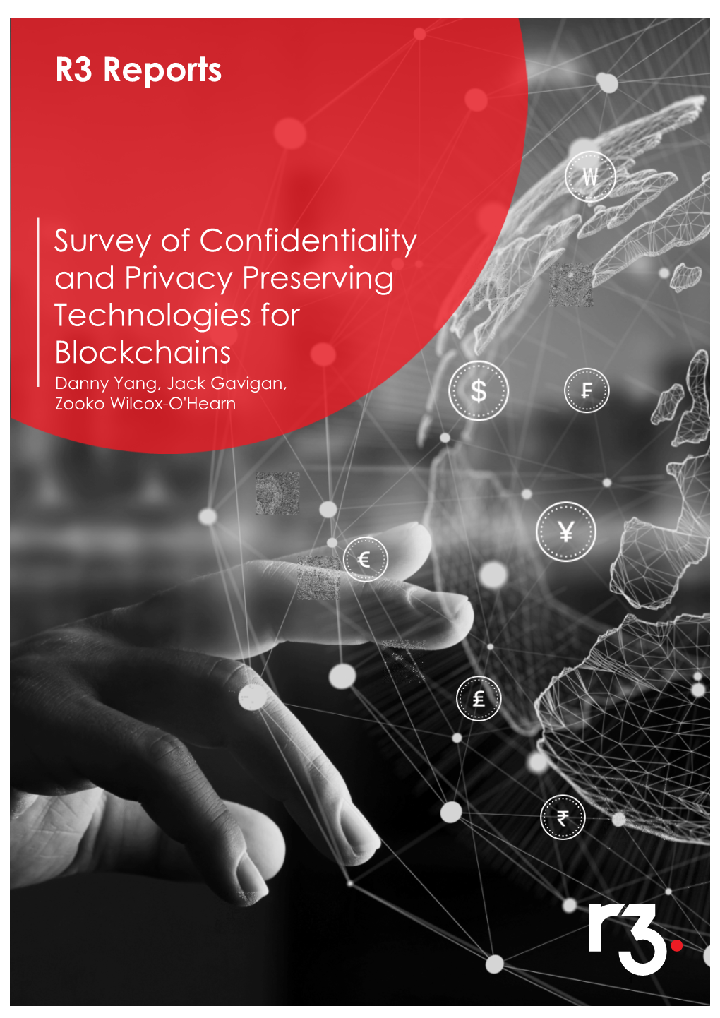 Survey of Confidentiality and Privacy Preserving Technologies for Blockchains Danny Yang, Jack Gavigan, Zooko Wilcox-O'hearn