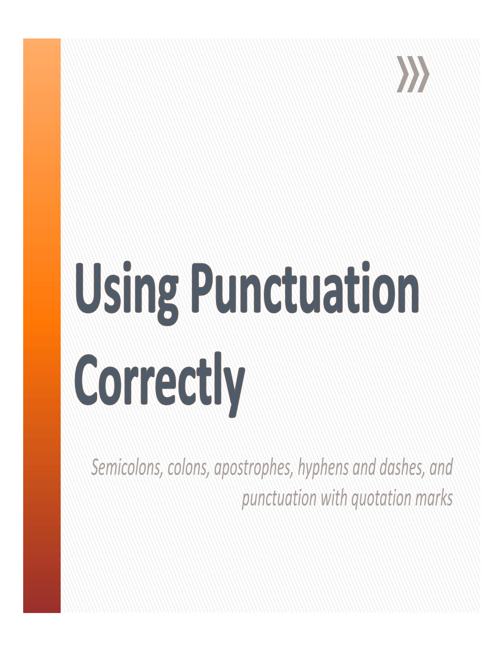 Semicolons, Colons, Apostrophes, Hyphens and Dashes, and Punctuation with Quotation Marks Overview