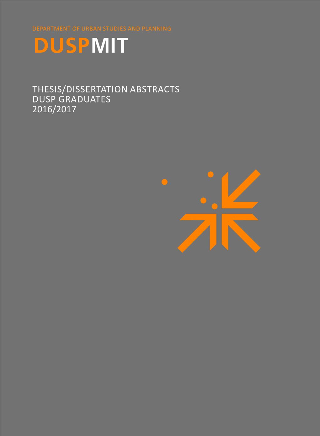 Thesis/Dissertation Abstracts Dusp Graduates 2016/2017