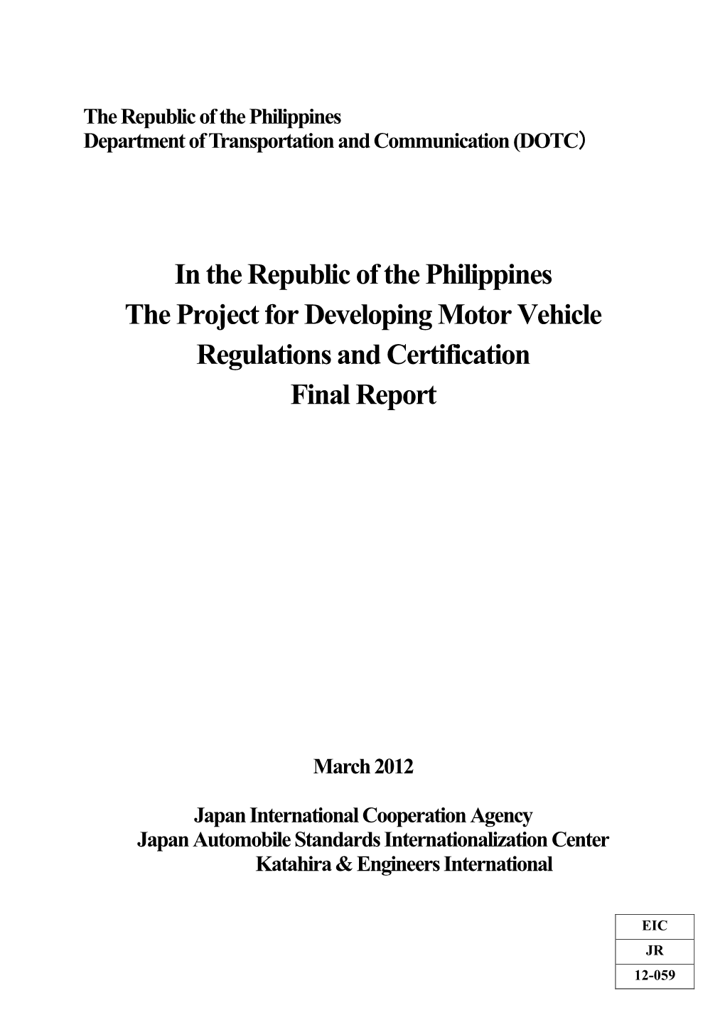 In the Republic of the Philippines the Project for Developing Motor Vehicle Regulations and Certification Final Report