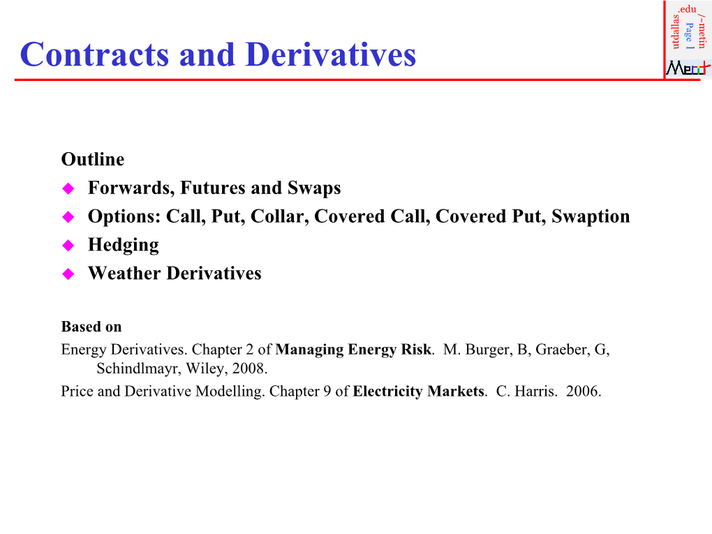 Risk Based on     Outline Weather Derivatives Hedging Put, Covered Call, Covered Collar, Put, Call, Options: Swaps and Futures Forwards, Schindlmayr , Wiley,2008