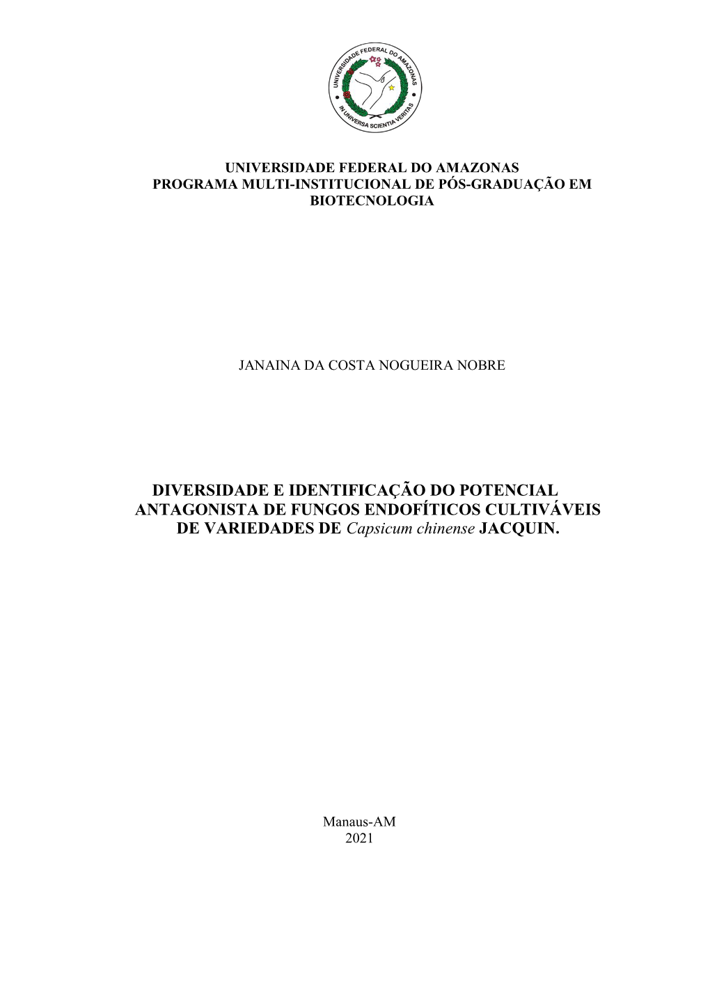 DIVERSIDADE E IDENTIFICAÇÃO DO POTENCIAL ANTAGONISTA DE FUNGOS ENDOFÍTICOS CULTIVÁVEIS DE VARIEDADES DE Capsicum Chinense JACQUIN