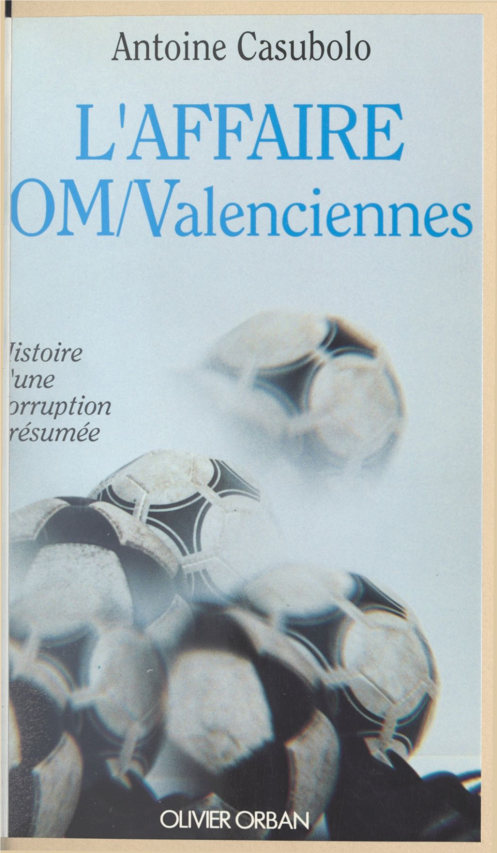 L'affaire OM-Valenciennes. Histoire D'une Corruption Présumée