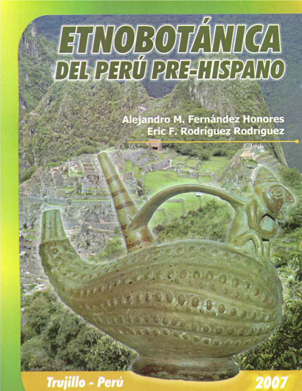 Etnobotánica Del Perú Pre-Hispano. Ediciones Herbarium Truxillense (HUT), Universidad Nacional De Trujillo, Trujillo, Perú
