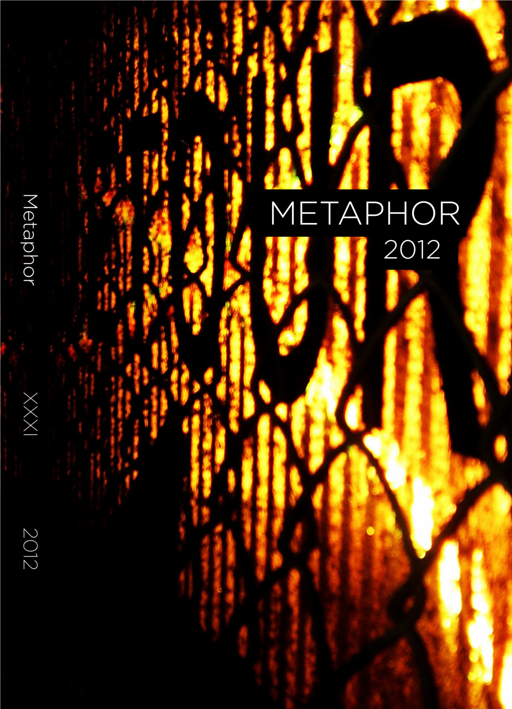 METAPHOR Undergraduate Literary Journal Metaphor Is Weber State University’S Undergraduate, Interdisciplin- Ary Journal, in Its Thirty-First Year of Publication