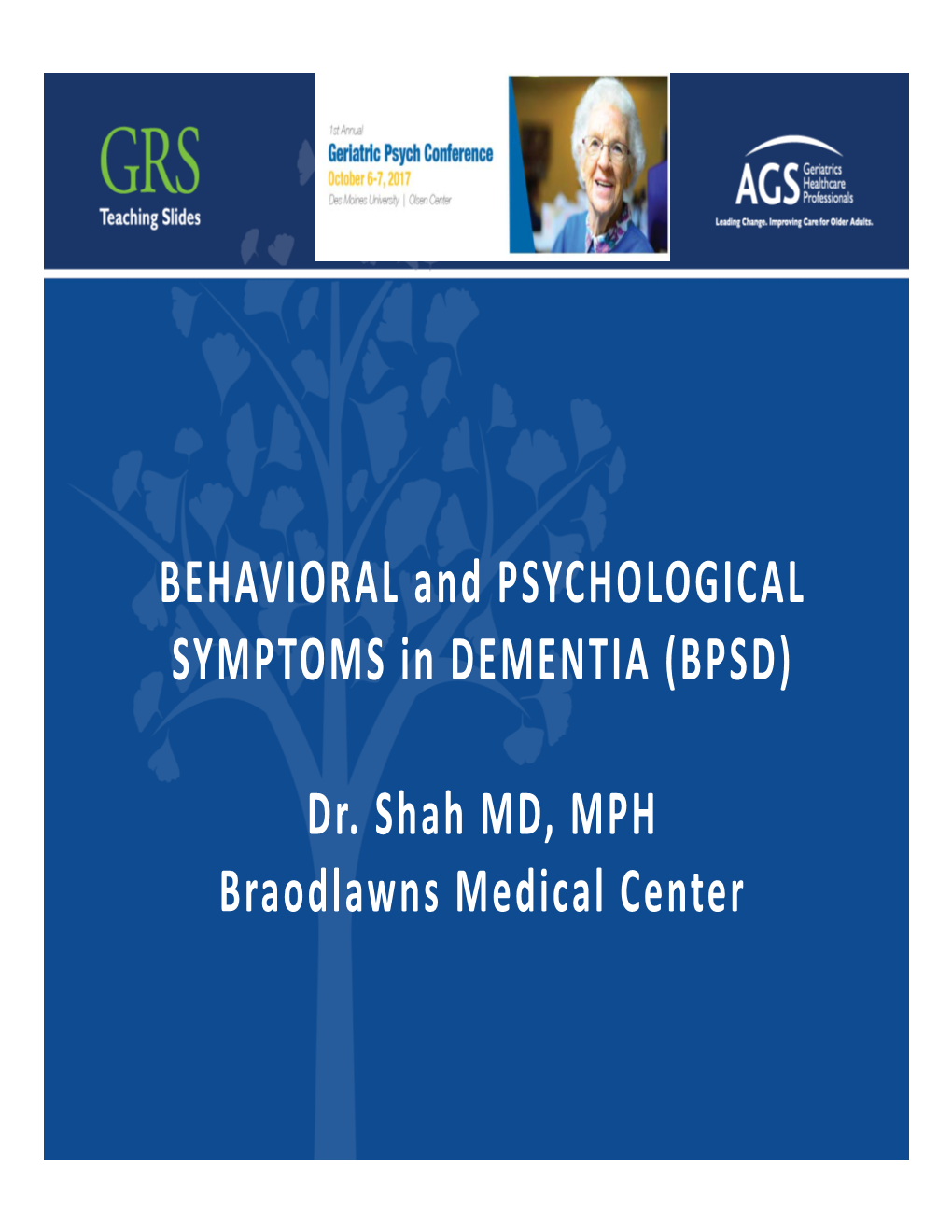 BEHAVIORAL and PSYCHOLOGICAL SYMPTOMS in DEMENTIA (BPSD)