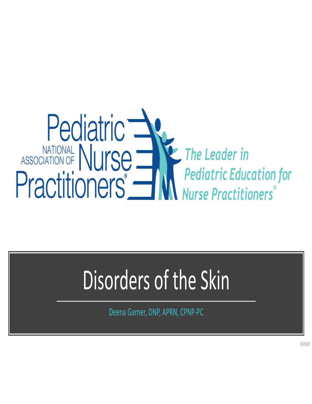 Disorders of the Skin Deena Garner, DNP, APRN, CPNP‐PC