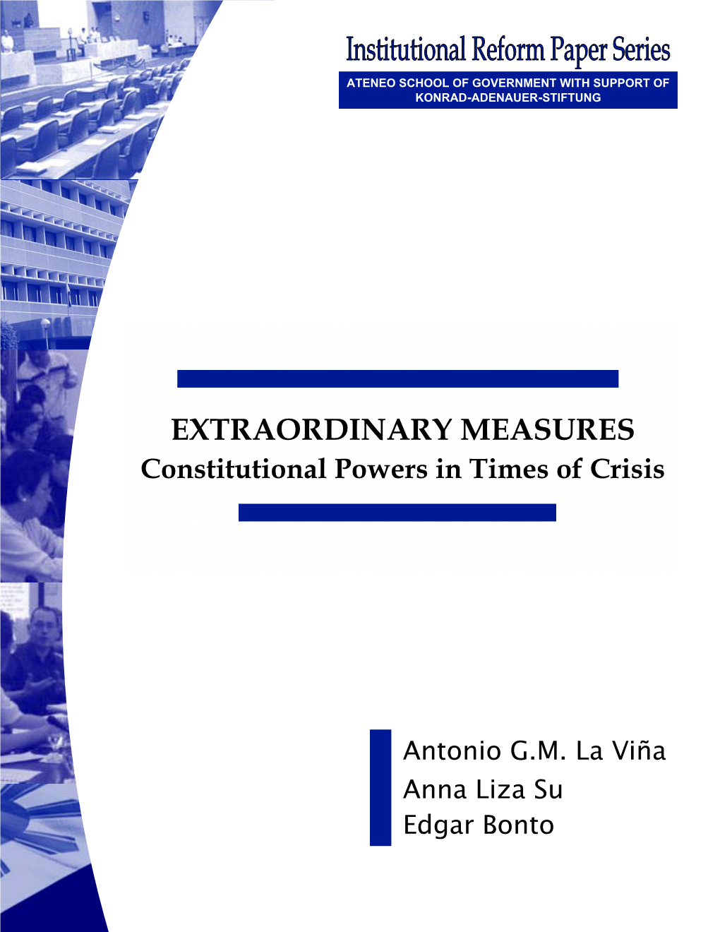 EXTRAORDINARY MEASURES: CONSTITUTIONAL POWERS in TIMES of CRISIS 1 Institutional Reform Paper Series