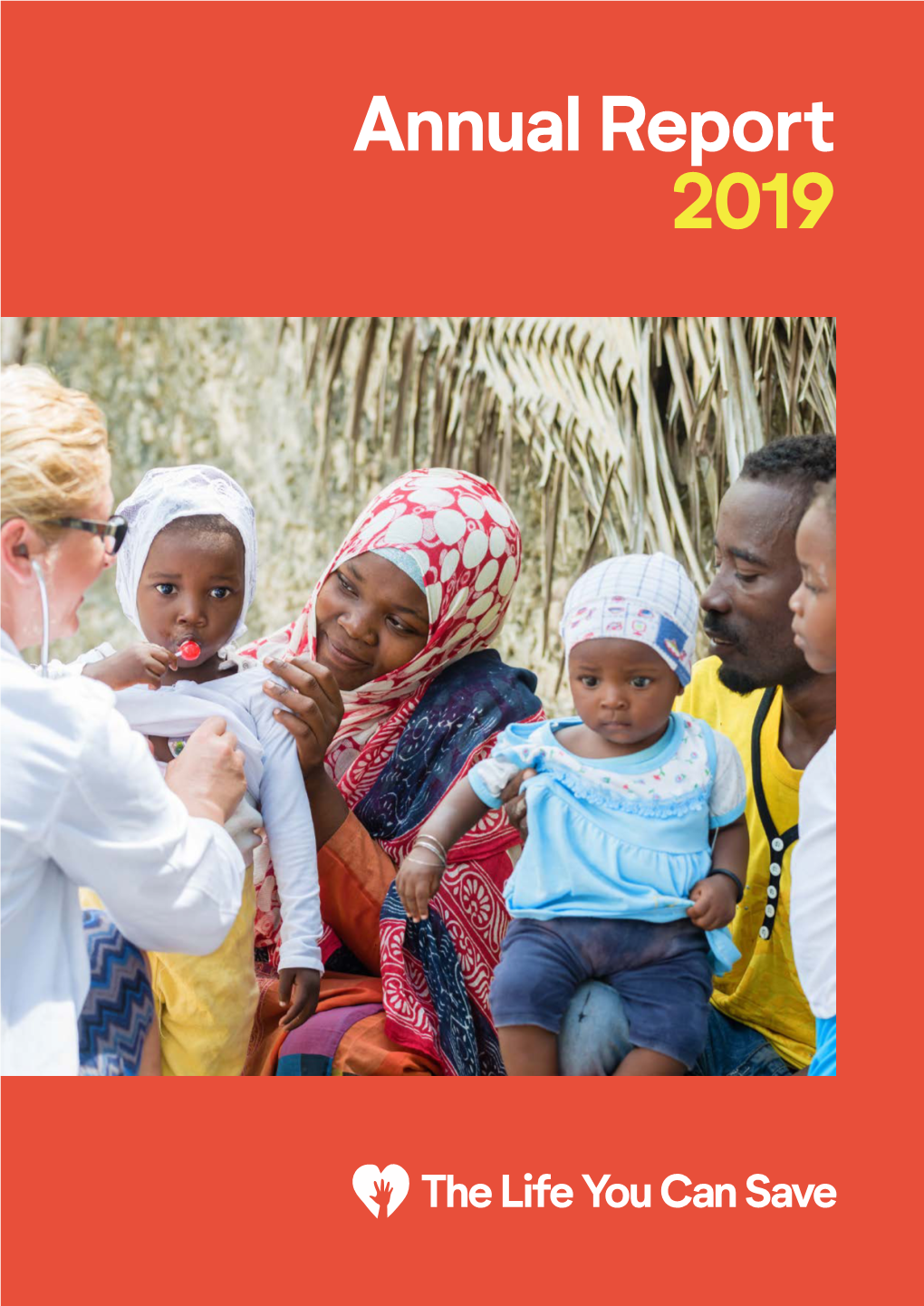 Annual Report 2019 the LIFE YOU CAN SAVE 2019 ANNUAL REPORT a MESSAGE from the EXECUTIVE DIRECTOR