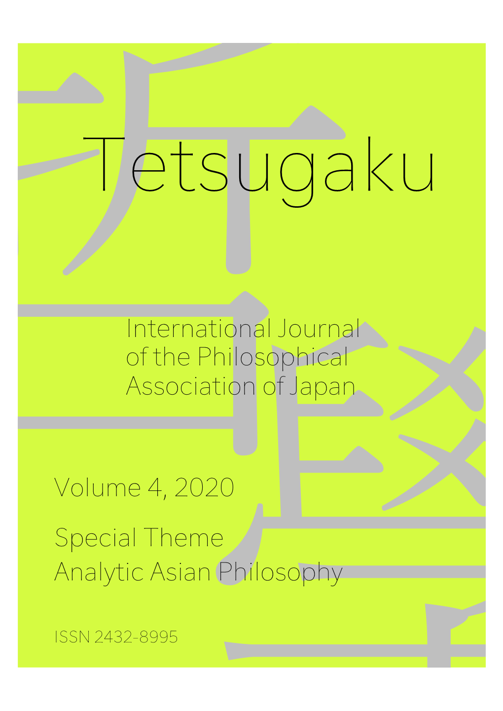 Volume 4, 2020 Special Theme Analytic Asian Philosophy International Journal of the Philosophical Association of Japan