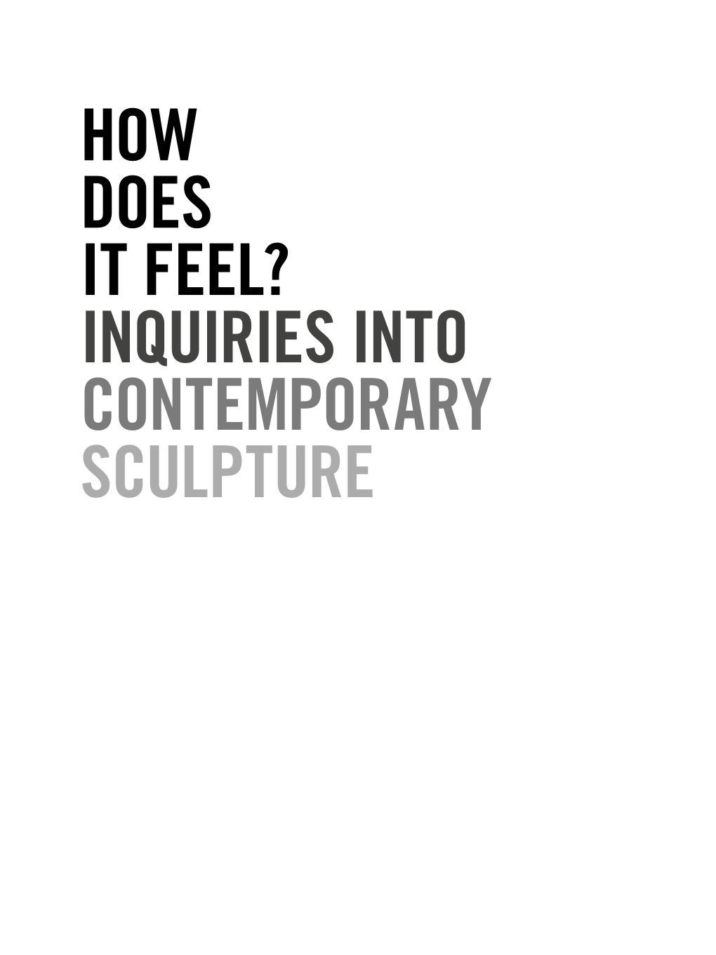 HOW DOES IT FEEL? Inquiries Into Contemporary Sculpture