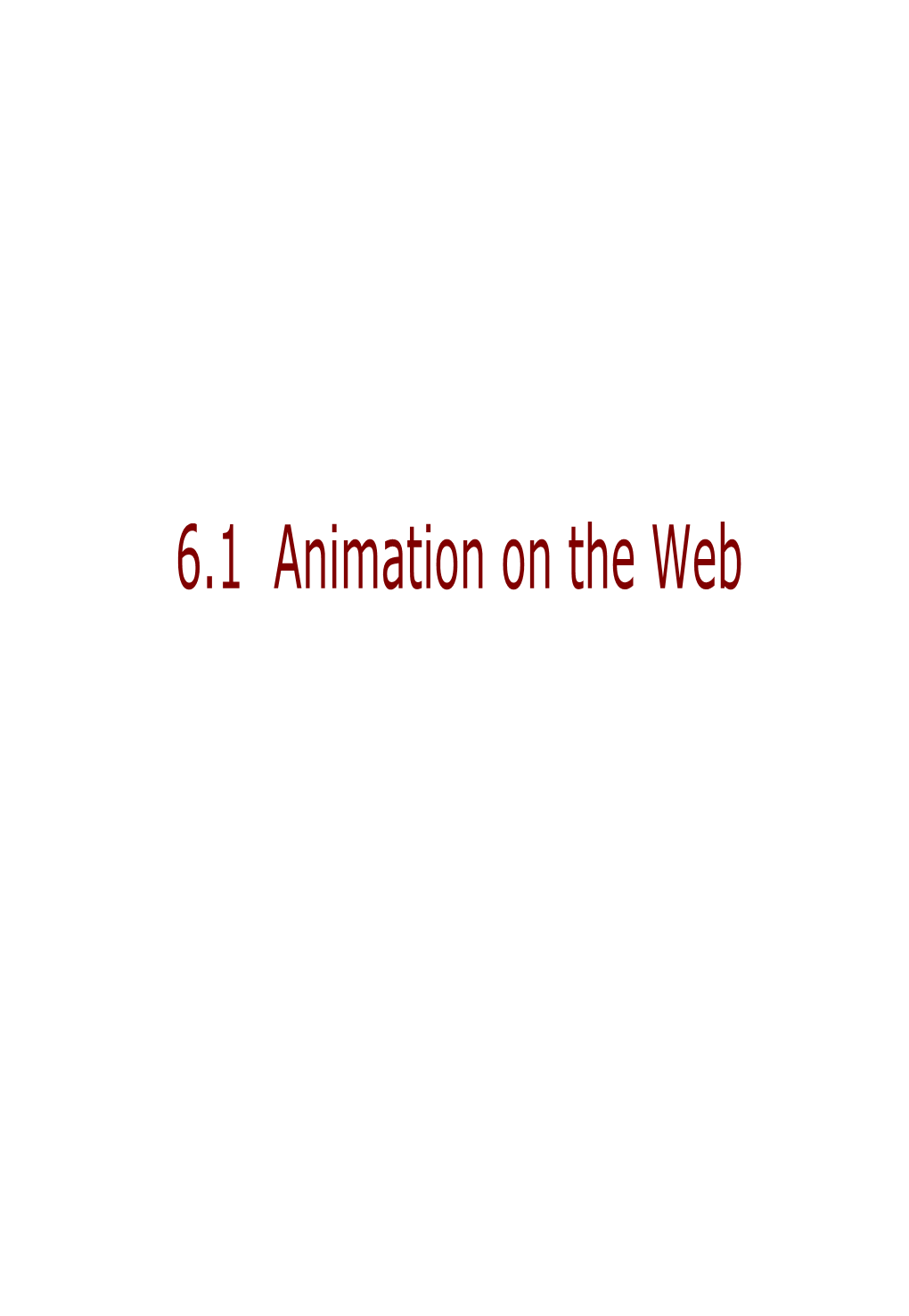 6.1 Animation on the Web Web Animation