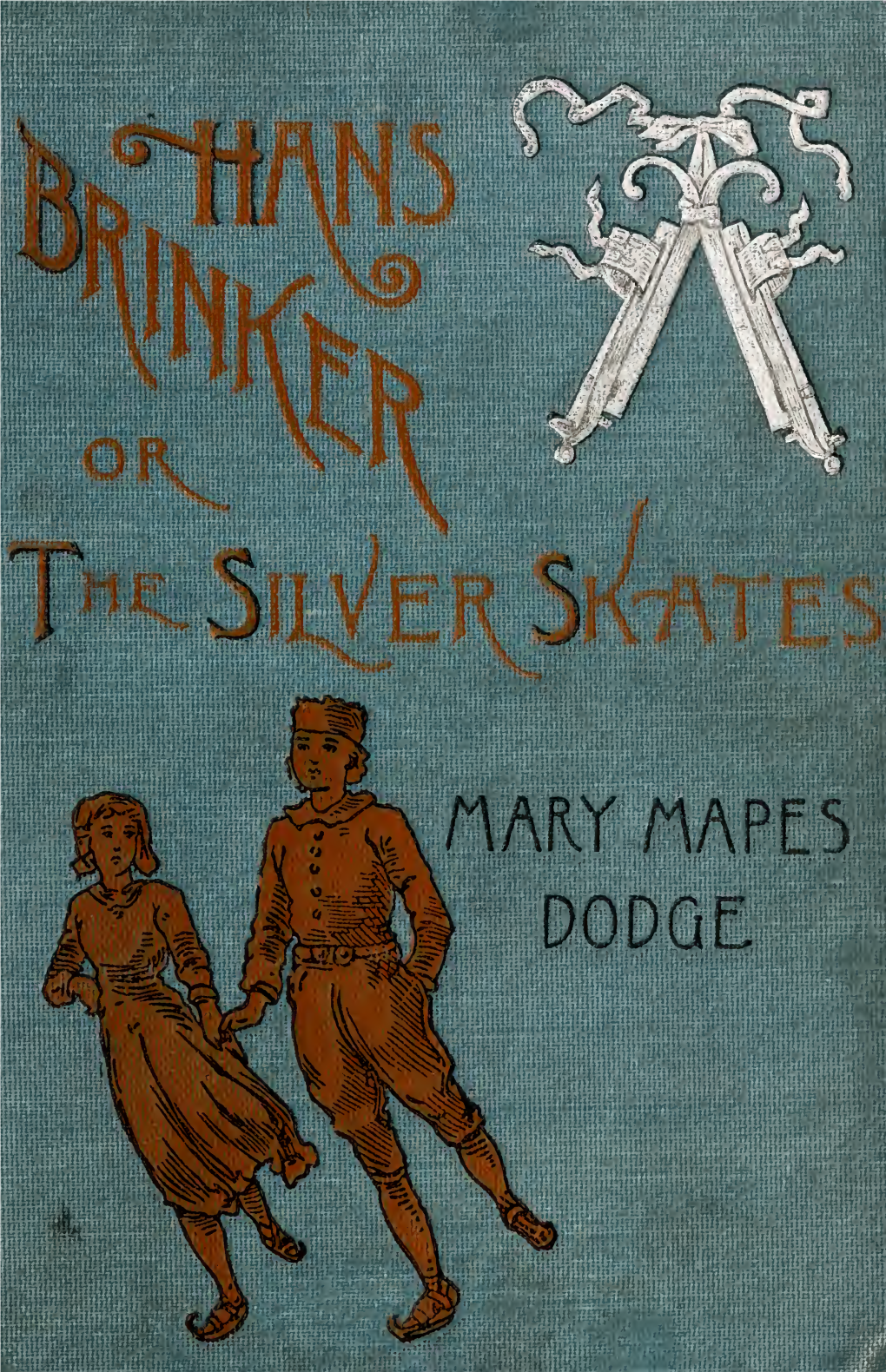 Hans Brinker, Or, the Silver Skates : a Story of Life in Holland