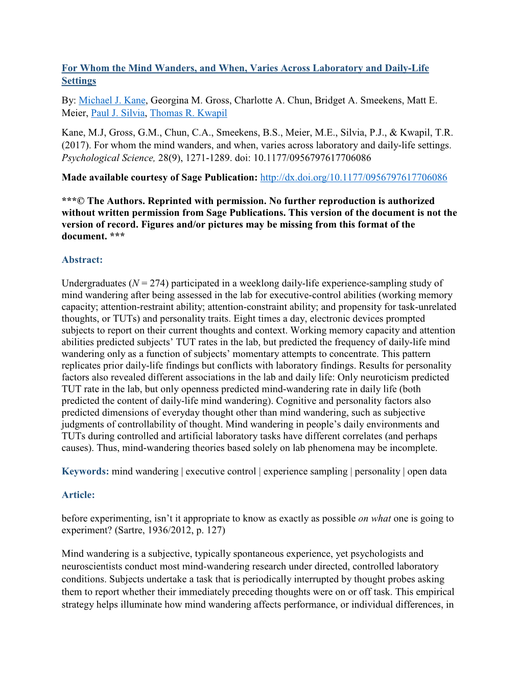 For Whom the Mind Wanders, and When, Varies Across Laboratory and Daily-Life Settings By: Michael J. Kane, Georgina M. Gross, Charlotte A