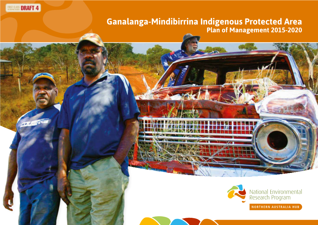 Ganalanga-Mindibirrina Indigenous Protected Area Plan of Management 2015-2020 Front Cover Image: from Left, Terrance George, Carl Daylight and Jack Green