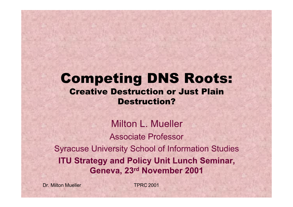 Competing DNS Roots: Creative Destruction Or Just Plain Destruction?