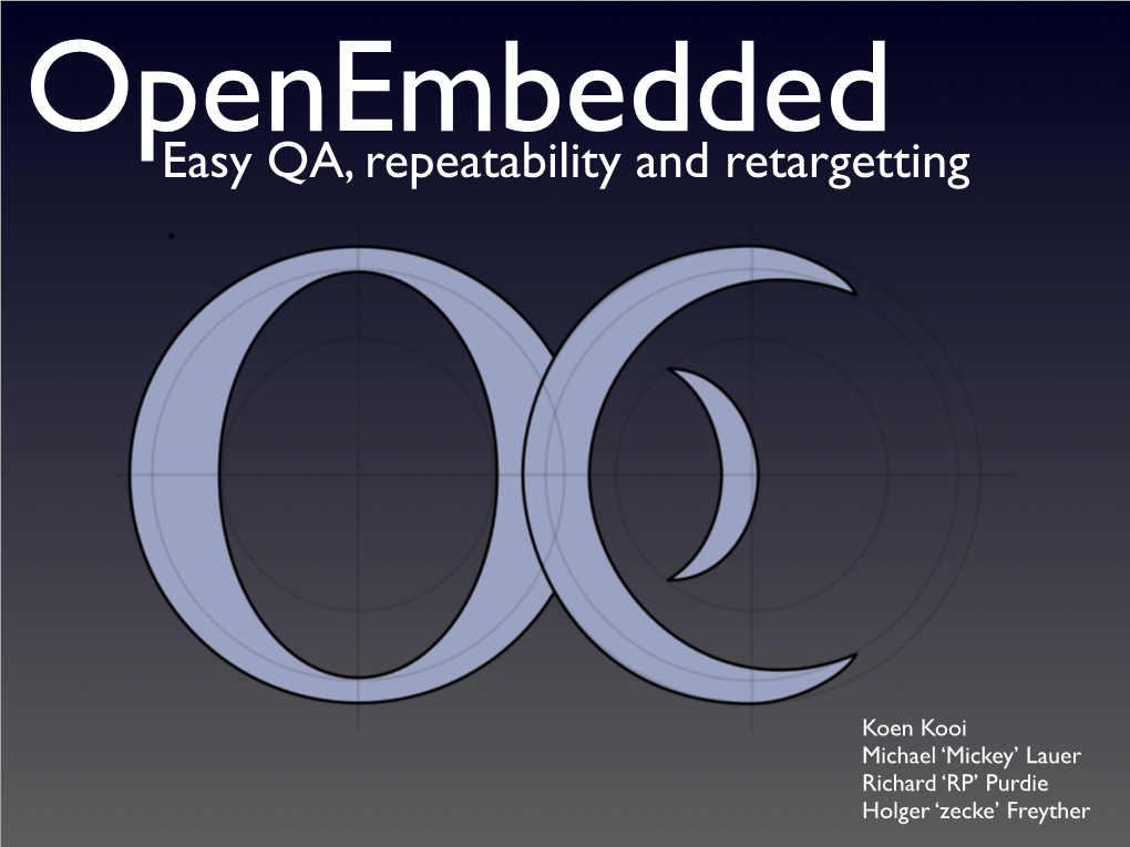 Openembedded Easy QA, Repeatability and Retargetting