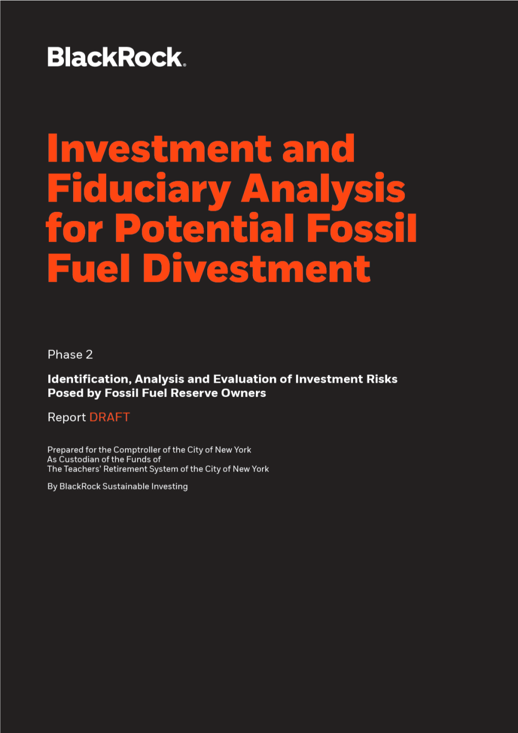 Investment and Fiduciary Analysis for Potential Fossil Fuel Divestment: Phase 2 DRAFT Blackrock Sustainable Investing