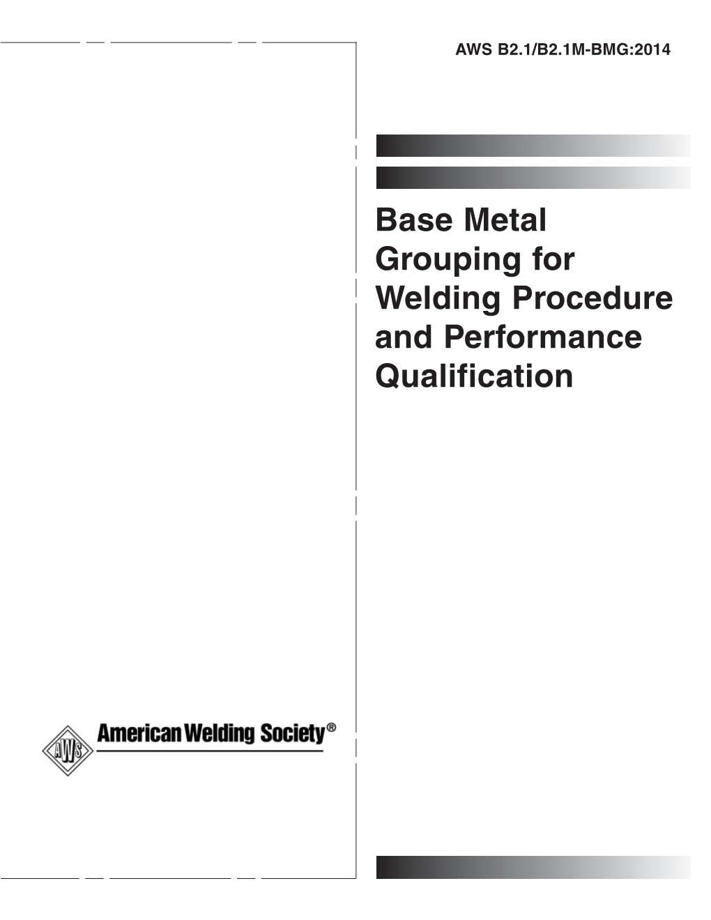 Base Metal Grouping for Welding Procedure and Performance Qualification AWS B2.1/B2.1M-BMG:2014