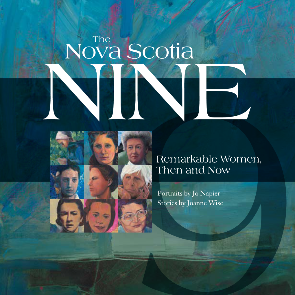 The Nova Scotia Nine : Remarkable Women, Then and Nova Scotia Advisory Council on the Status of Now / by Joanne Wise ; Portraits by Jo Ann Napier