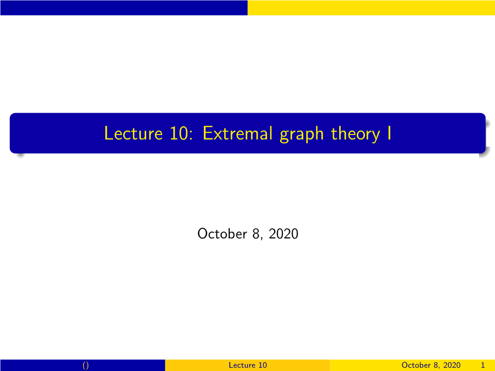 Lecture 10: Extremal Graph Theory I