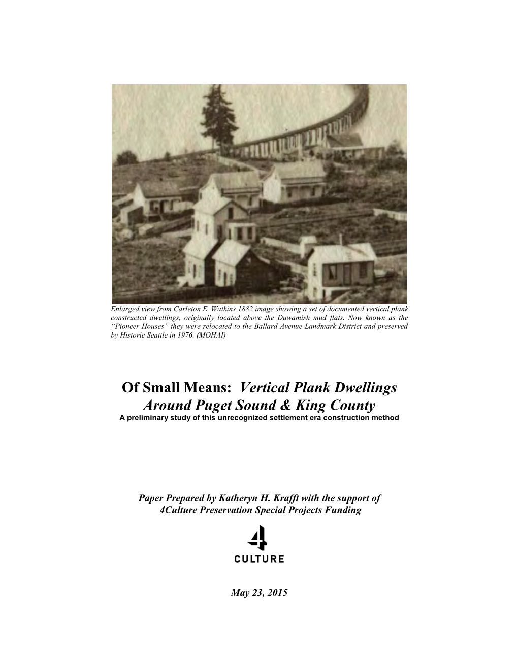 Of Small Means: Vertical Plank Dwellings Around Puget Sound & King County a Preliminary Study of This Unrecognized Settlement Era Construction Method