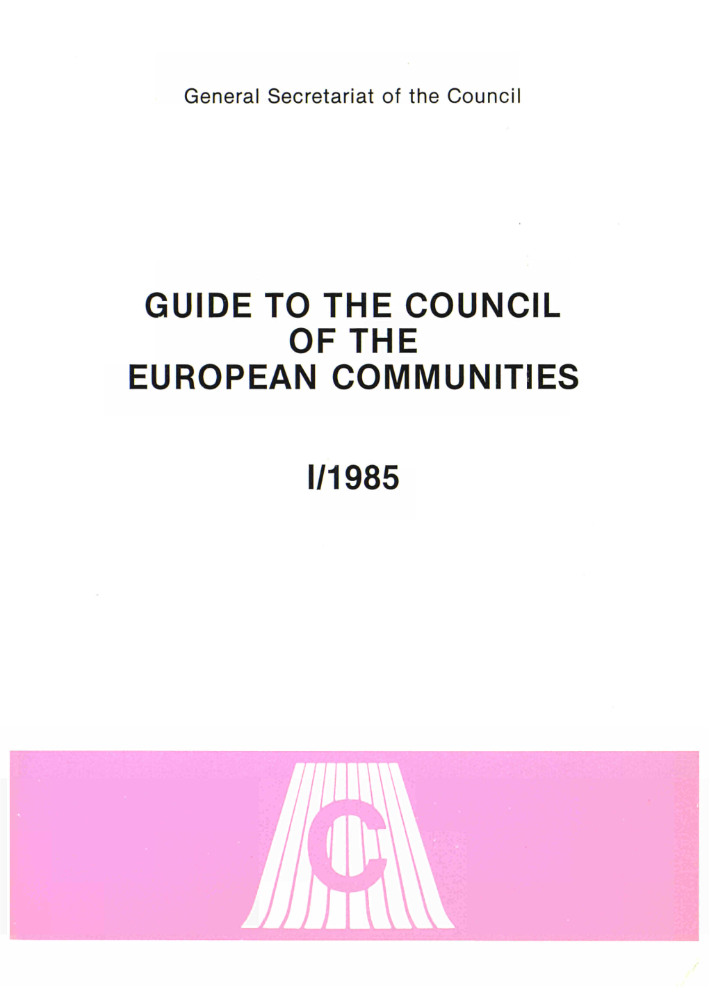 Guide to the Council of the European Communities 1/1985