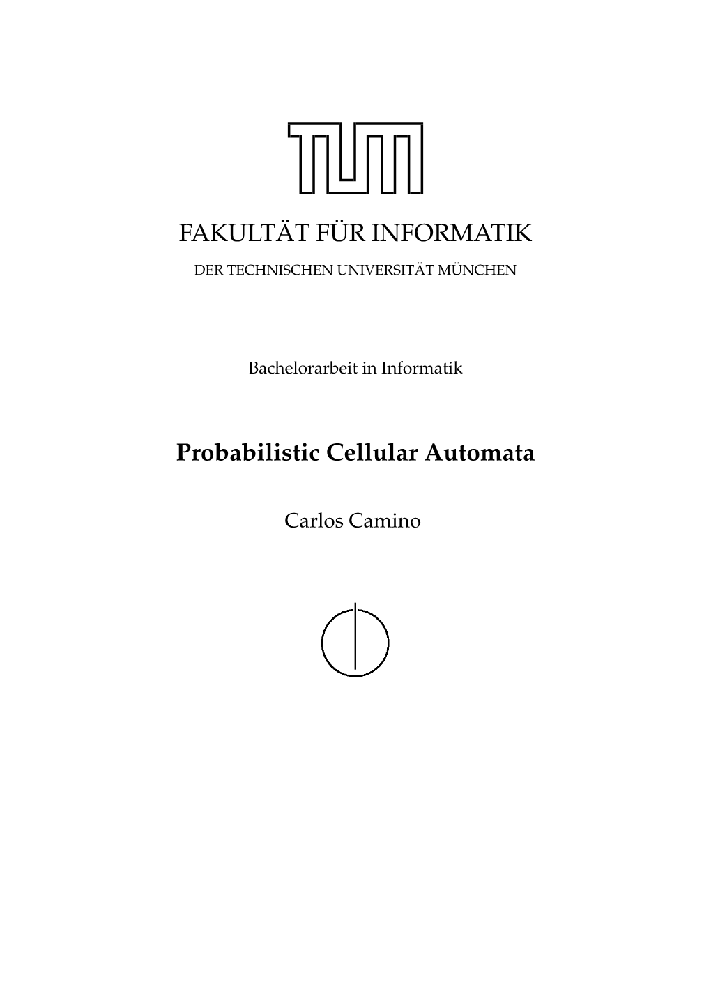 FAKULT¨AT F¨UR INFORMATIK Probabilistic Cellular Automata